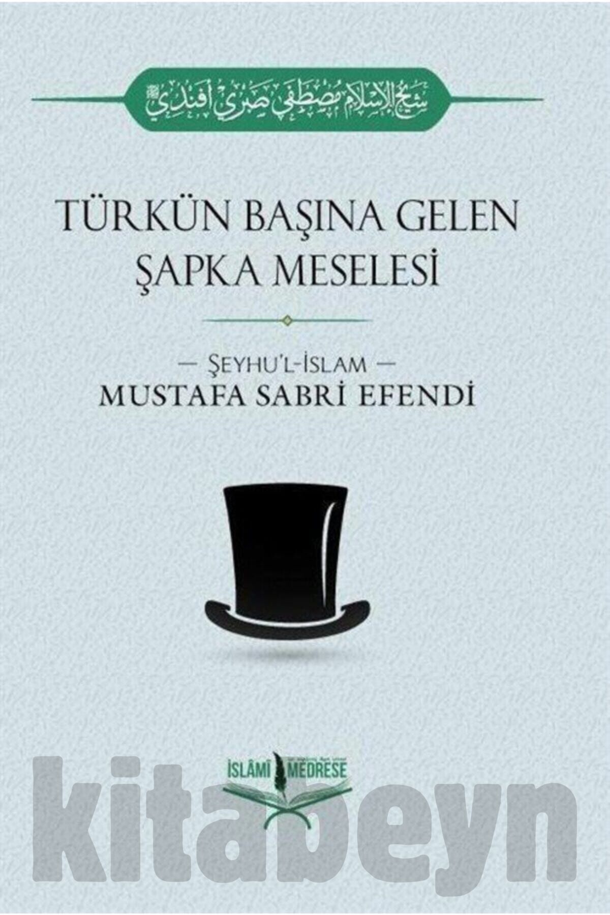 Türkün Başına Gelen Şapka Meselesi Mustafa Sabri Efendi