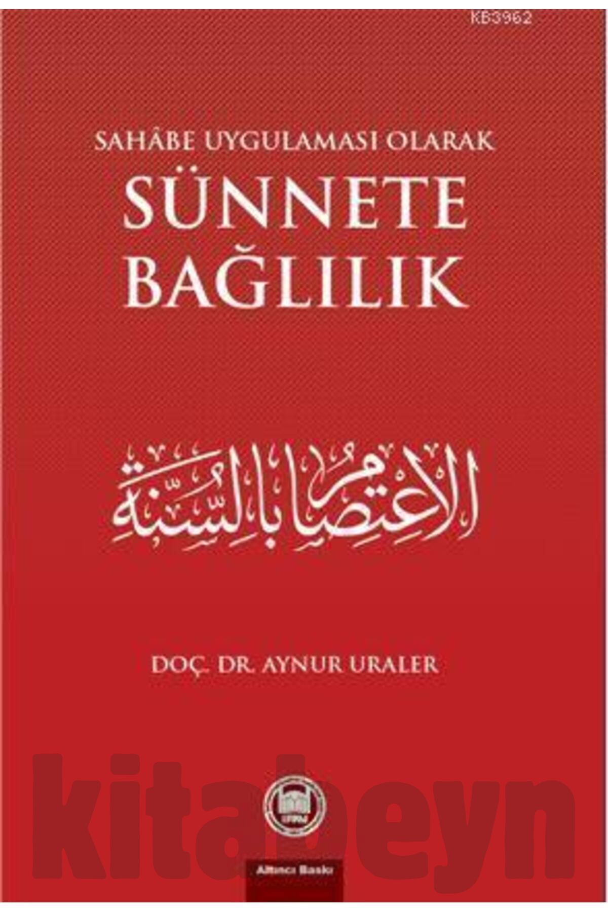 Sahabe Uygulaması Olarak Sünnete Bağlılık - Aynur Uraler