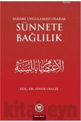 Sahabe Uygulaması Olarak Sünnete Bağlılık - Aynur Uraler