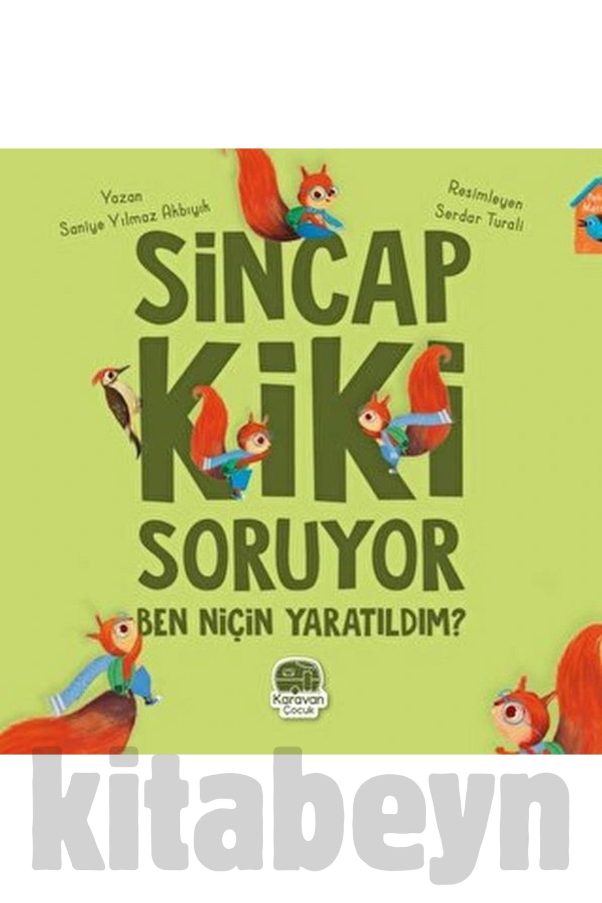 Sincap Kiki Soruyor Ben Niçin Yaratıldım