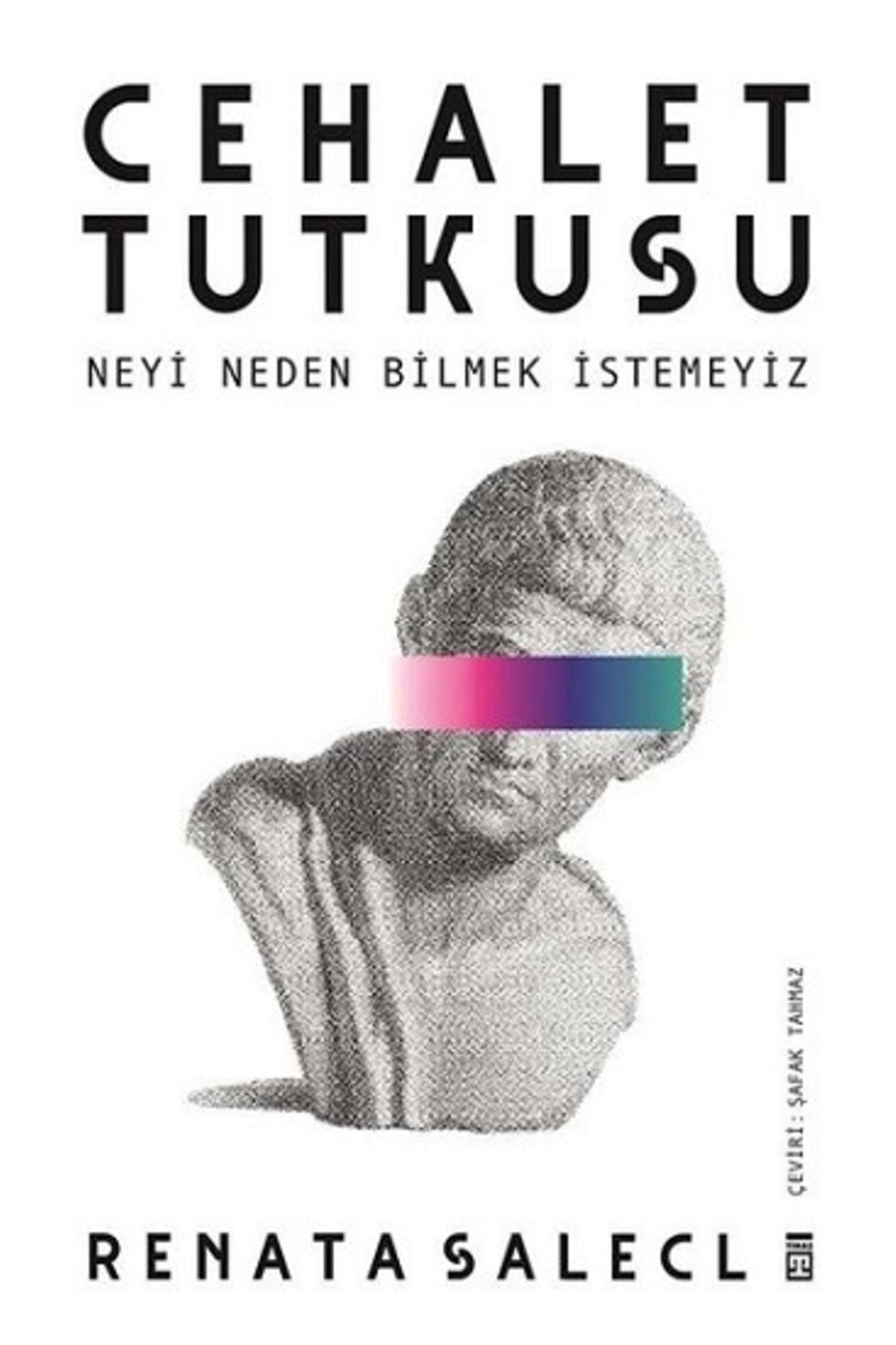 Cehalet Tutkusu & Neyi Neden Bilmek İstemeyiz Timaş Yayınları