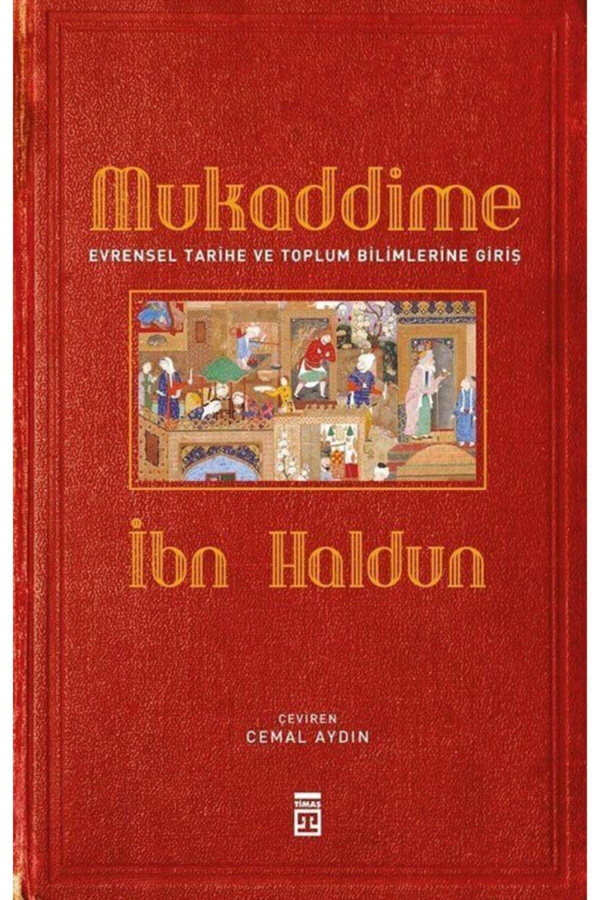 Mukaddime Ve Evrensel Tarihe Ve Toplum Bilimlerine Giriş (ciltli)