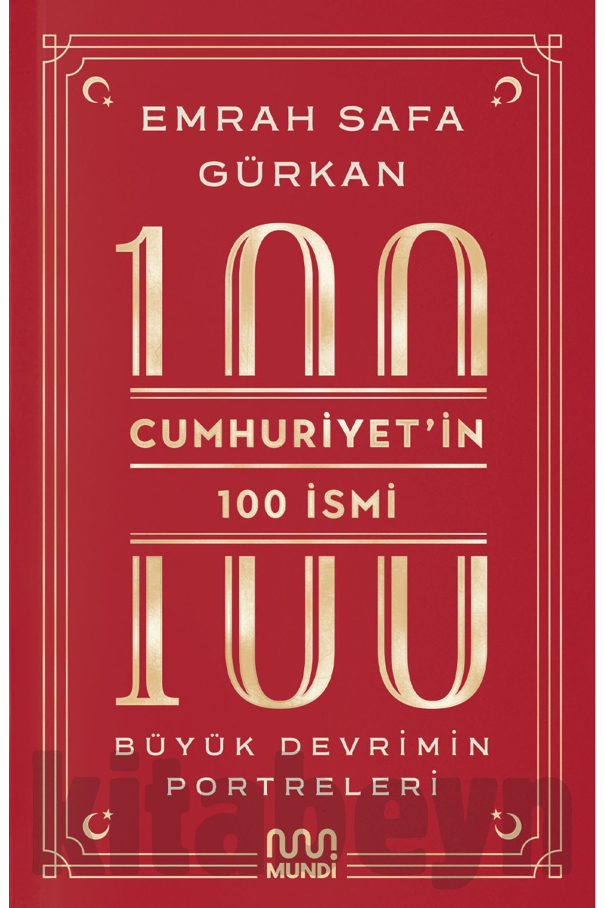 Cumhuriyet’in 100 Ismi: Büyük Devrimin Portreleri
