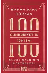 Cumhuriyet’in 100 Ismi: Büyük Devrimin Portreleri
