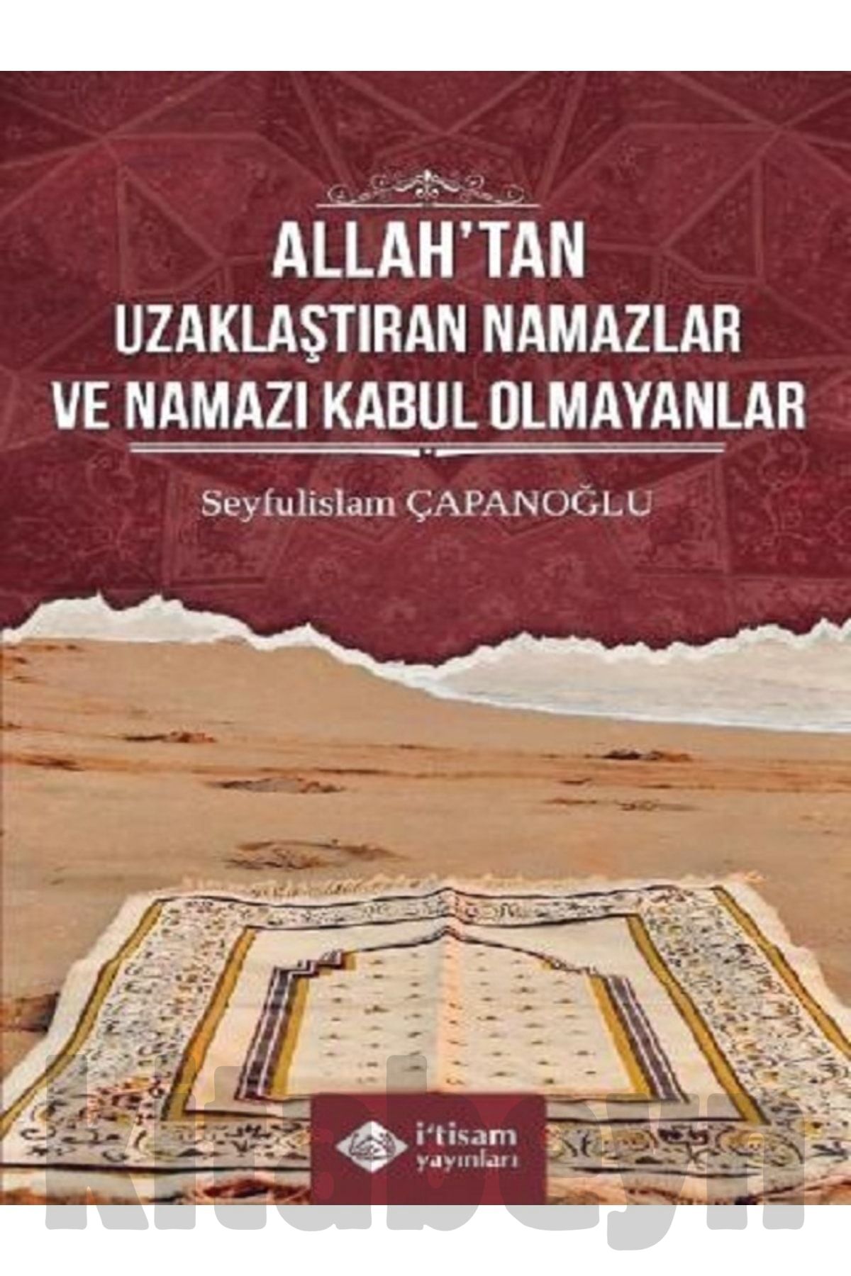 Allah’tan Uzaklaştıran Namazlar Ve Namazı Kabul Olmayanlar Seyfulislam Çapanoğlu