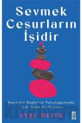 Sevmek Cesurların İşidir kitabı / Ayşe Melek Köseoğlu Özyetkin / Timaş Yayınları